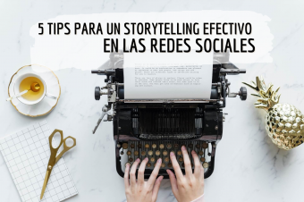 5 tips para un storytelling efectivo en las redes sociales