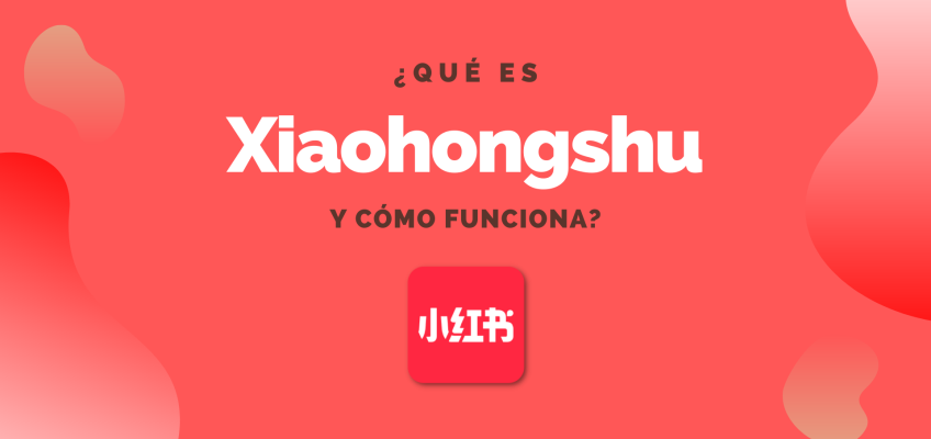 ¿Qué es Xiaohongshu (Pequeño Libro Rojo) y cómo funciona? 5 minutos para entender esa aplicación china